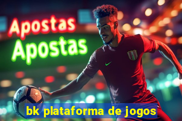 bk plataforma de jogos